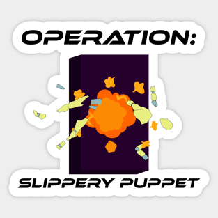 Operation Slippery Puppet Sticker